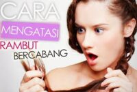 Cara Mengatasi Rambut Bercabang