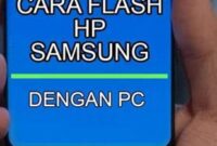 Cara Flash HP dengan PC: Petunjuk Lengkap untuk Pemula