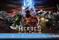 7 Game MOBA Mirip DotA di Android dan IOS Paling Seru Dimainkan