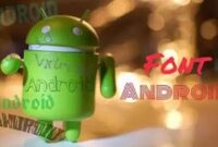 Cara Mudah Mengganti Font Android Tanpa Root Mudah Dan Cepat